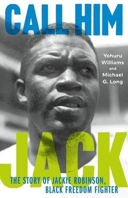 Call Him Jack: The Story of Jackie Robinson, Black Freedom Fighter - Hardcover |  Diverse Reads