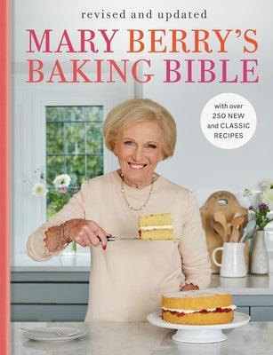 Mary Berry's Baking Bible: Revised and Updated: With Over 250 New and Classic Recipes - Hardcover | Diverse Reads