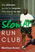 Slow AF Run Club: The Ultimate Guide for Anyone Who Wants to Run - Paperback |  Diverse Reads
