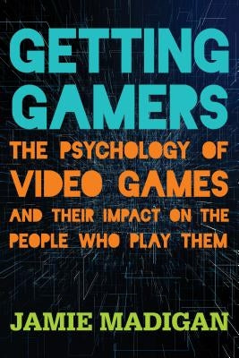 Getting Gamers: The Psychology of Video Games and Their Impact on the People who Play Them - Paperback | Diverse Reads