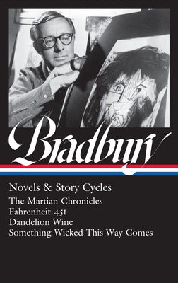 Ray Bradbury: Novels & Story Cycles (LOA #347): The Martian Chronicles / Fahrenheit 451 / Dandelion Wine / Something Wicked This Way Comes - Hardcover | Diverse Reads