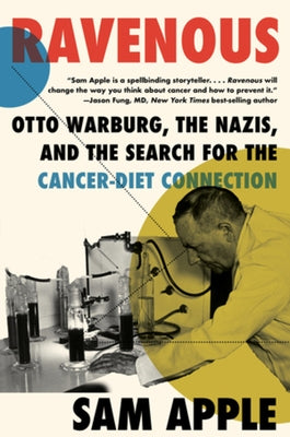 Ravenous: Otto Warburg, the Nazis, and the Search for the Cancer-Diet Connection - Paperback | Diverse Reads