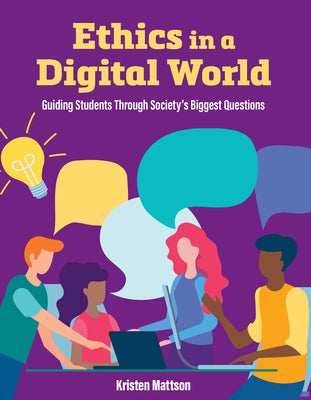 Ethics in a Digital World: Guiding Students Through Society's Biggest Questions - Paperback | Diverse Reads