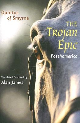 The Trojan Epic: Posthomerica - Paperback | Diverse Reads