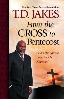 From the Cross to Pentecost: God's Passionate Love for Us Revealed - Paperback | Diverse Reads