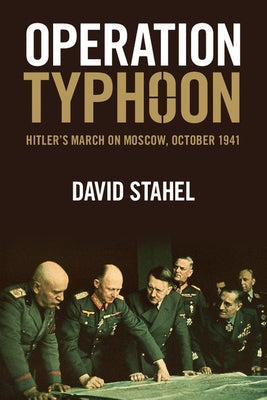 Operation Typhoon: Hitler's March on Moscow, October 1941 - Paperback | Diverse Reads