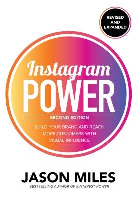 Instagram Power, Second Edition: Build Your Brand and Reach More Customers with Visual Influence - Paperback | Diverse Reads