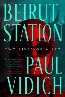 Beirut Station: Two Lives of a Spy: A Novel - Hardcover | Diverse Reads