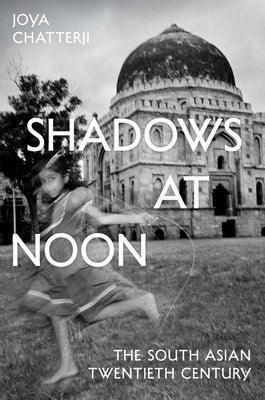 Shadows at Noon: The South Asian Twentieth Century - Hardcover | Diverse Reads