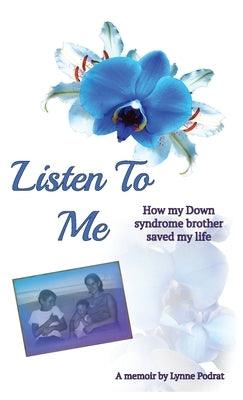 Listen To Me: How My Down Syndrome Brother Saved My Life - Paperback | Diverse Reads