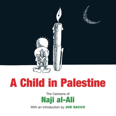 A Child in Palestine: The Cartoons of Naji al-Ali - Paperback | Diverse Reads