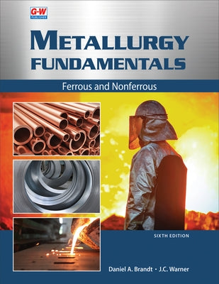 Metallurgy Fundamentals: Ferrous and Nonferrous / Edition 6 - Paperback | Diverse Reads