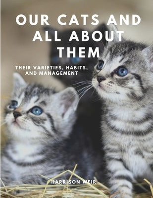 Our Cats and All About Them - their varieties, habits and management - Paperback | Diverse Reads