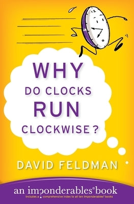 Why Do Clocks Run Clockwise?: An Imponderables Book - Paperback | Diverse Reads