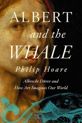 Albert and the Whale: Albrecht Dürer and How Art Imagines Our World - Paperback | Diverse Reads