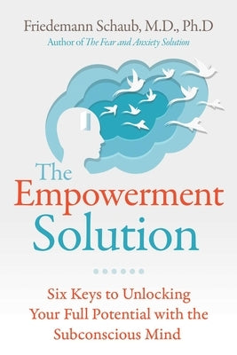 The Empowerment Solution: Six Keys to Unlocking Your Full Potential with the Subconscious Mind - Paperback | Diverse Reads