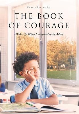 The Book of Courage I Woke Up When I Supposed to Be Asleep - Hardcover | Diverse Reads