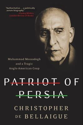 Patriot of Persia: Muhammad Mossadegh and a Tragic Anglo-American Coup - Paperback | Diverse Reads