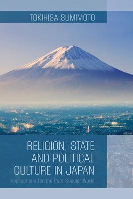 Religion, State, and Political Culture in Japan: Implications for the Post-Secular World - Hardcover | Diverse Reads