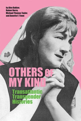 Others of My Kind: Transatlantic Transgender Histories - Paperback | Diverse Reads