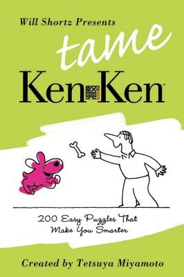 Will Shortz Presents Tame KenKen: 200 Easy Logic Puzzles That Make You Smarter - Paperback | Diverse Reads