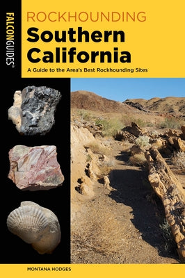 Rockhounding Southern California: A Guide to the Area's Best Rockhounding Sites - Paperback | Diverse Reads