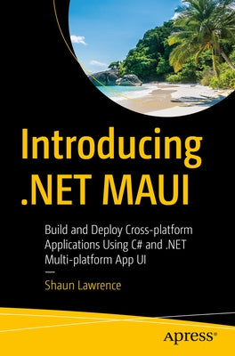 Introducing .Net Maui: Build and Deploy Cross-Platform Applications Using C# and .Net Multi-Platform App Ui - Paperback | Diverse Reads