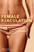 Female Ejaculation: Unleash the Ultimate G-Spot Orgasm - Paperback | Diverse Reads