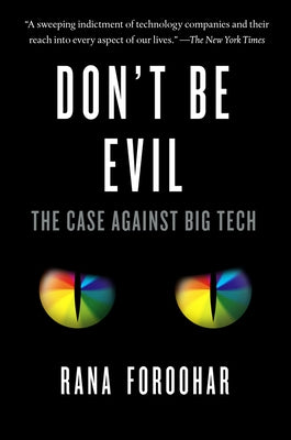 Don't Be Evil: The Case Against Big Tech - Paperback | Diverse Reads
