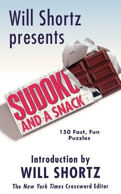 Will Shortz Presents Sudoku and a Snack: 150 Fast, Fun Puzzles - Paperback | Diverse Reads