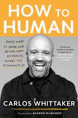 How to Human: Three Ways to Share Life Beyond What Distracts, Divides, and Disconnects Us - Paperback | Diverse Reads