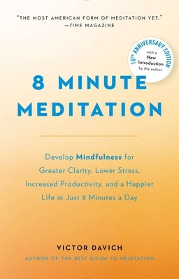 8 Minute Meditation Expanded: Quiet Your Mind. Change Your Life. - Paperback | Diverse Reads