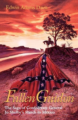 Fallen Guidon: The Saga of Confederate General Jo Shelby's March to Mexico - Paperback | Diverse Reads