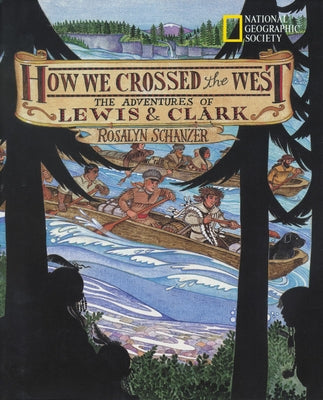 How We Crossed the West: The Adventures of Lewis and Clark - Paperback | Diverse Reads