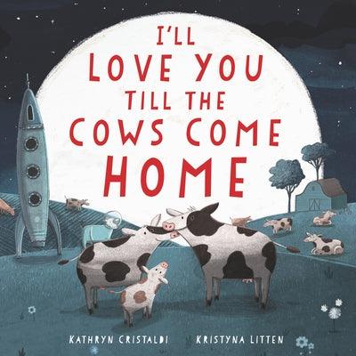I'll Love You Till the Cows Come Home Board Book - Board Book | Diverse Reads