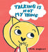 Talking Is Not My Thing - Hardcover | Diverse Reads