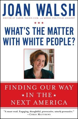 What's the Matter with White People?: Finding Our Way in the Next America - Paperback | Diverse Reads