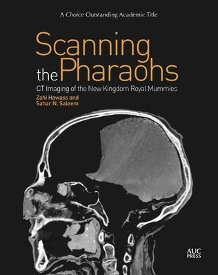 Scanning the Pharaohs: CT Imaging of the New Kingdom Royal Mummies - Paperback | Diverse Reads