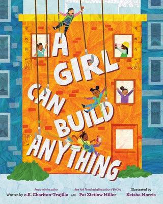 A Girl Can Build Anything - Hardcover | Diverse Reads