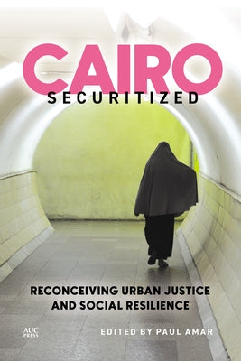 Cairo Securitized: Reconceiving Urban Justice and Social Resilience - Hardcover | Diverse Reads
