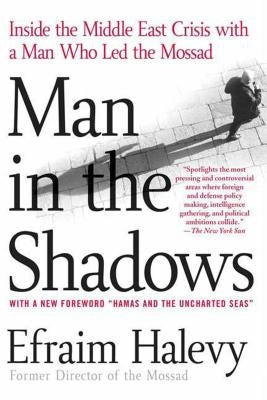 Man in the Shadows: Inside the Middle East Crisis with a Man Who Led the Mossad - Paperback | Diverse Reads