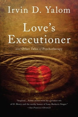 Love's Executioner: & Other Tales of Psychotherapy - Paperback | Diverse Reads