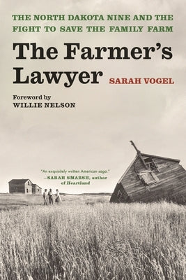 The Farmer's Lawyer: The North Dakota Nine and the Fight to Save the Family Farm, with a foreword by Willie Nelson - Paperback | Diverse Reads