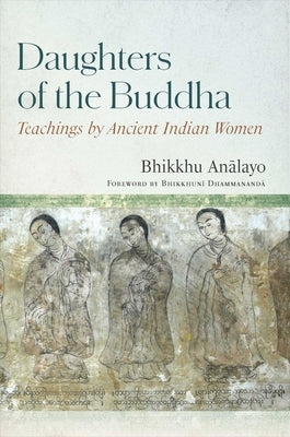 Daughters of the Buddha: Teachings by Ancient Indian Women - Hardcover | Diverse Reads