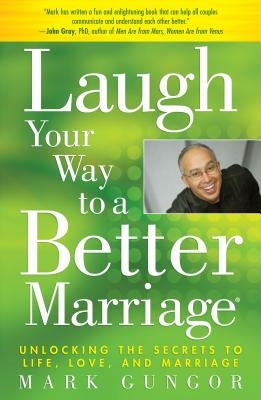 Laugh Your Way to a Better Marriage: Unlocking the Secrets to Life, Love, and Marriage - Paperback | Diverse Reads