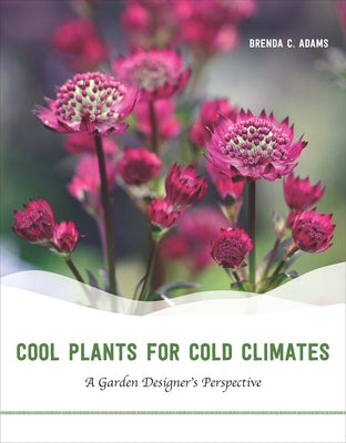 Cool Plants for Cold Climates: A Garden Designer's Perspective - Paperback | Diverse Reads