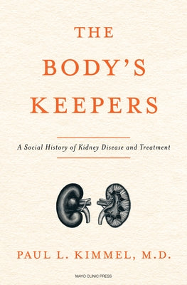 The Body's Keepers: A Social History of Kidney Failure and Its Treatments - Hardcover | Diverse Reads
