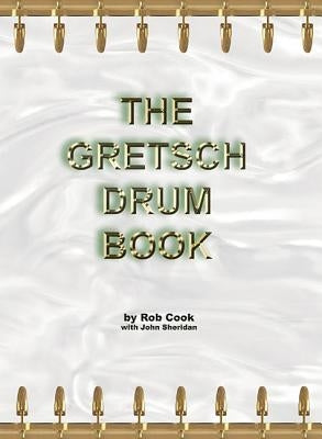 The Gretsch Drum Book - Paperback | Diverse Reads