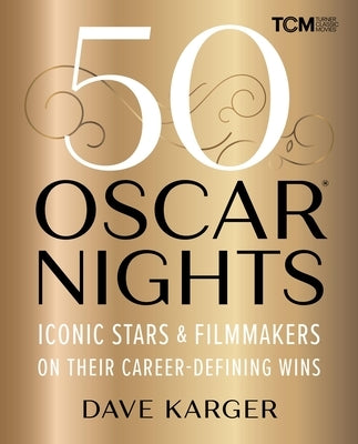 50 Oscar Nights: Iconic Stars & Filmmakers on Their Career-Defining Wins - Hardcover | Diverse Reads