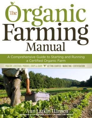 The Organic Farming Manual: A Comprehensive Guide to Starting and Running a Certified Organic Farm - Paperback | Diverse Reads